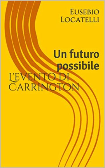 L'evento di Carrington: Un futuro possibile